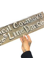 Load image into Gallery viewer, Handmade Real Cowboys Don't Line Dance Wood Sign Western Primitive Decor 16"