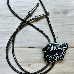 Always Tired Large Bolo Tie