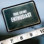 Load image into Gallery viewer, True Crime Enthusiast Patch
