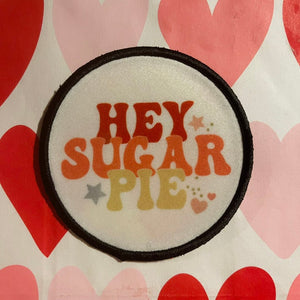 Hey Sugar Pie patch